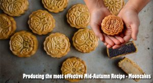 Producing the most effective Mid-Autumn Recipe - Mooncakes